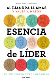 Esencia de líder. Un encuentro con tu grandeza / The Essence of a Leader (Spanish Edition) by Alejandra Llamas, Valeria Matos, 9786073864909