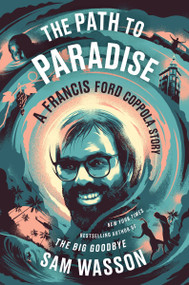 The Path to Paradise (A Francis Ford Coppola Story) - 9780063037847 by Sam Wasson, 9780063037847