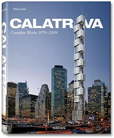 Santiago Calatrava: Complete Works 1979-2009 by Philip Jodidio, 9783836510233