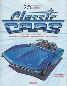 20th Century Classic Cars. 100 Years of Automotive Ads by , 9783836514637