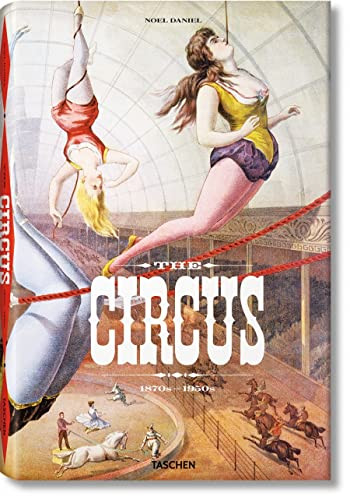 The Circus. 1870s-1950s by Linda Granfield, Dominique Jando, Fred Dahlinger, Noel Daniel, 9783836520256