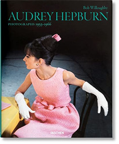Bob Willoughby. Audrey Hepburn by Bob Willoughby, 9783836527378