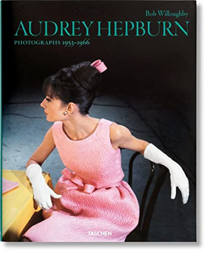 Bob Willoughby. Audrey Hepburn by Bob Willoughby, 9783836527378