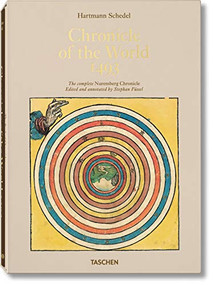 Schedel. Chronicle of the World - 1493 by Stephan Füssel, 9783836544498