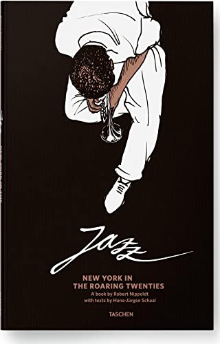 Jazz: New York in the Roaring Twenties by Robert Nippoldt, Hans-Jürgen Schaal, 9783836545013