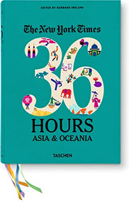 The New York Times: 36 Hours Asia & Oceania by Barbara Ireland, 9783836545044