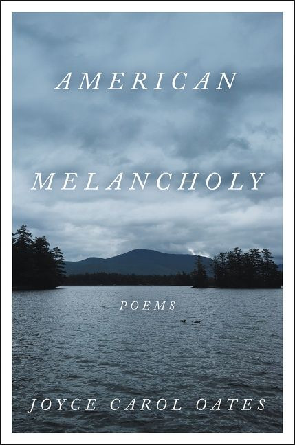 American Melancholy (Poems) - 9780063035270 by Joyce Carol Oates, 9780063035270