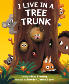 I Live in a Tree Trunk by Meg Fleming, Brandon James Scott, 9780063205215