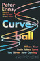 Curveball (When Your Faith Takes Turns You Never Saw Coming (or How I Stumbled and Tripped My Way to Finding a Bigger God)) by Peter Enns, 9780063093485