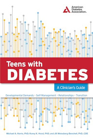 Teens with Diabetes (A Clinician's Guide) by Michael A. Harris, Korey K. Hood, Jill Weissberg-Benchell, 9781580405317