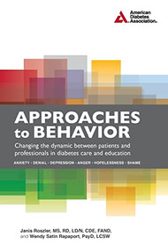 Approaches to Behavior (Changing the Dynamic Between Patients and Professionals in Diabetes Education) by Janis Roszler, Wendy S. Rapaport, 9781580405386
