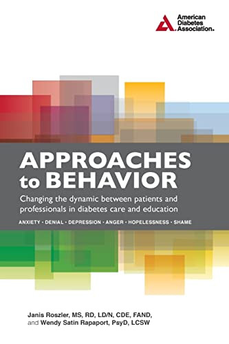 Approaches to Behavior (Changing the Dynamic Between Patients and Professionals in Diabetes Education) by Janis Roszler, Wendy S. Rapaport, 9781580405386