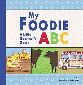 My Foodie ABC (A Little Gourmet's Guide) by Puck, 9780982529522