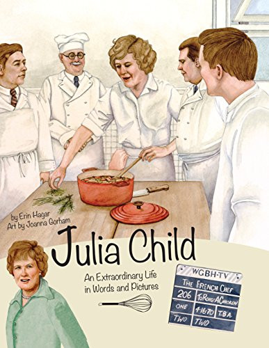 Julia Child (An Extraordinary Life in Words and Pictures) by Erin Hagar, Joanna Gorham, 9781938093340