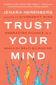 Trust Your Mind (Embracing Nuance in a World of Self-Silencing) - 9780063317109 by Jenara Nerenberg