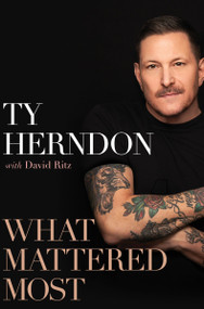 What Mattered Most (A Memoir) by Ty Herndon, David Ritz, 9780063360105