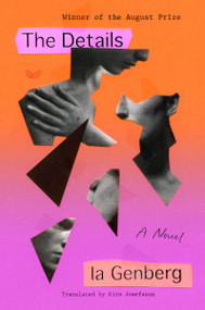 The Details (A Novel) by Ia Genberg, Kira Josefsson, 9780063309715