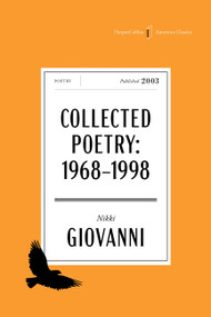 The Collected Poetry of Nikki Giovanni American Classics Edition (1968-1998) by Nikki Giovanni, 9780063482258