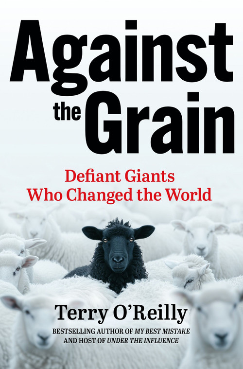 Against the Grain (Defiant Giants Who Changed the World) by Terry O'Reilly, 9781443471435