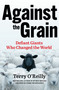 Against the Grain (Defiant Giants Who Changed the World) by Terry O'Reilly, 9781443471435