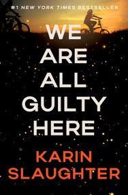 We Are All Guilty Here (A Novel) by Karin Slaughter, 9780063336773