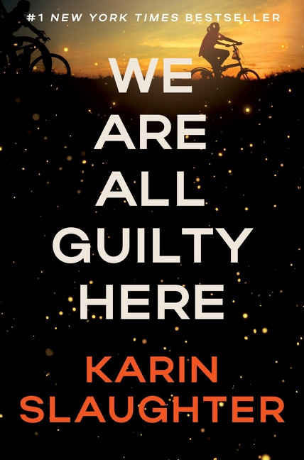 We Are All Guilty Here (A Novel) by Karin Slaughter, 9780063336773
