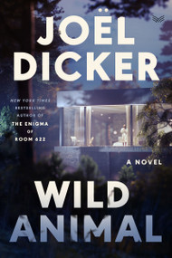 Wild Animal (A Novel) by Joël Dicker, Robert Bononno, 9780063426023