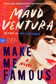Make Me Famous (A Novel) - 9780063427525 by Maud Ventura, Gretchen Schmid, 9780063427525