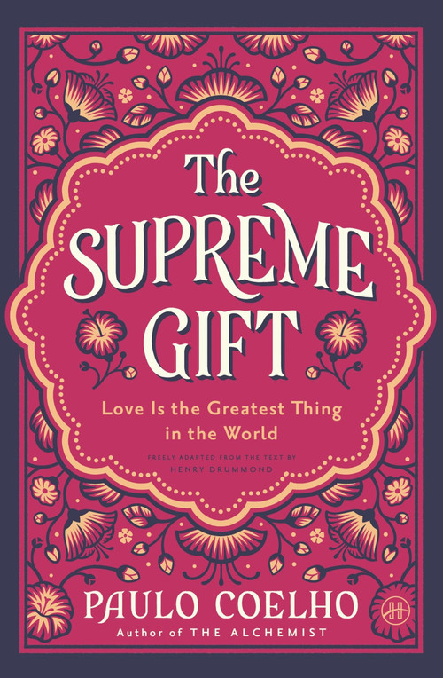 The Supreme Gift (Love Is the Greatest Thing in the World) by Paulo Coelho, Margaret Jull Costa, 9780063470088