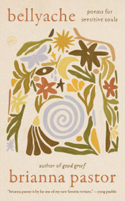 Bellyache (Poems for Sensitive Souls) by Brianna Pastor, 9780063459106