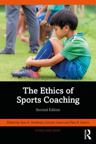 The Ethics of Sports Coaching by Alun R. Hardman, Carwyn Jones, Pam R. Sailors, 9781032899428
