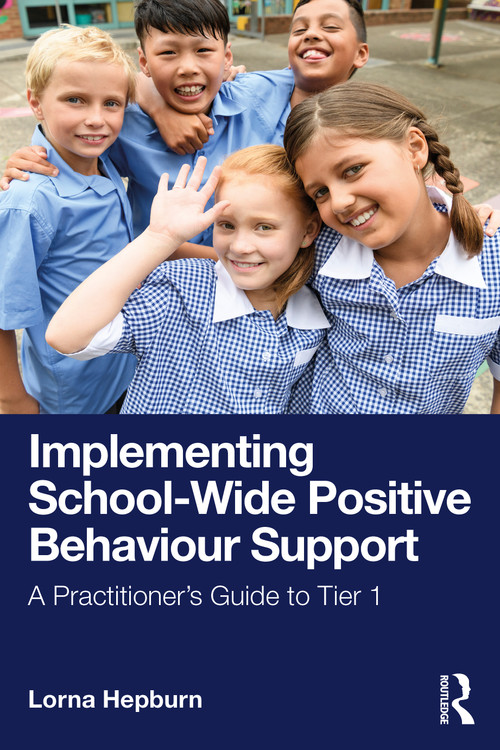 Implementing School-Wide Positive Behaviour Support (A Practitioner's Guide to Tier 1) by Lorna Hepburn, 9781041121473