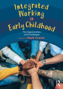 Integrated Working in Early Childhood (The Opportunities and Challenges) by Mark Cronin, 9781032446004