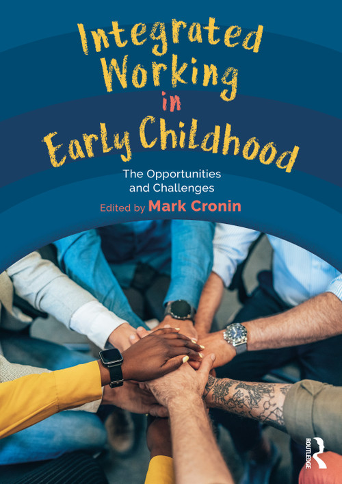 Integrated Working in Early Childhood (The Opportunities and Challenges) by Mark Cronin, 9781032446004