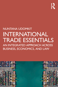 International Trade Essentials (An Integrated Approach Across Business, Economics, and Law) by Nuntana Udomkit, 9781032880167