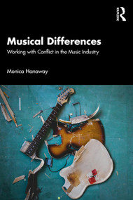 Musical Differences (Working with Conflict in the Music Industry) by Monica Hanaway, 9781041147466
