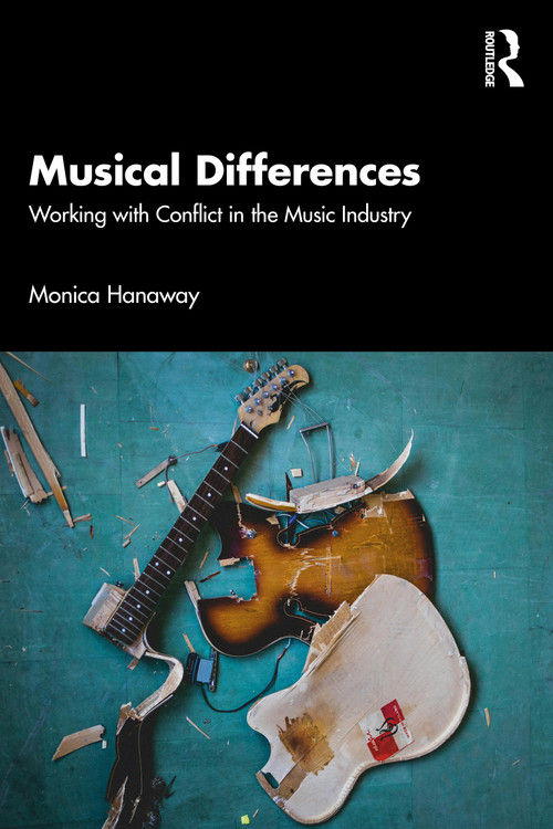 Musical Differences (Working with Conflict in the Music Industry) by Monica Hanaway, 9781041147466