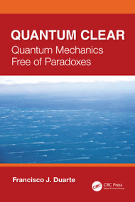 Quantum Clear (Quantum Mechanics Free of Paradoxes) by Francisco J. Duarte, 9781041093084