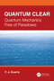 Quantum Clear (Quantum Mechanics Free of Paradoxes) by F. J. Duarte, 9781041093084
