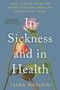 In Sickness and in Health (Love Stories from the Front Lines of America's Caregiving Crisis) by Laura Mauldin, 9780063339132