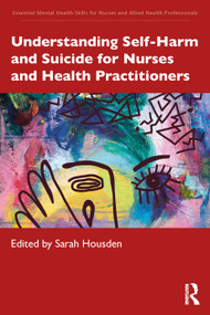 Understanding Self-Harm and Suicide for Nurses and Health Practitioners by Sarah Housden, 9781041064817