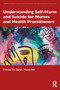 Understanding Self-Harm and Suicide for Nurses and Health Practitioners by Sarah Housden, 9781041064817