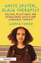 White System, Black Therapist (Racism, Resistance and Reimagining Speech and Language Therapy) by Warda Farah, 9781032195186