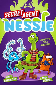 Secret Agent Nessie by Gary Chudleigh, Laura Howell, 9781782509875