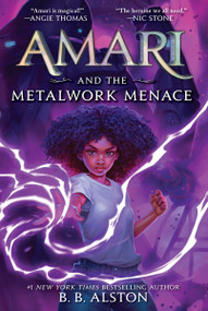 Amari and the Metalwork Menace by B. B. Alston, 9780063340022
