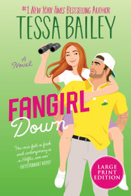 Fangirl Down (A Novel) by Tessa Bailey, 9780063359741