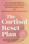 The Cortisol Reset Plan (The Complete Guide to Balancing Your Hormones, Reversing Weight Gain, and Restoring Nervous System Health) by Marina Wright, 9780063436275