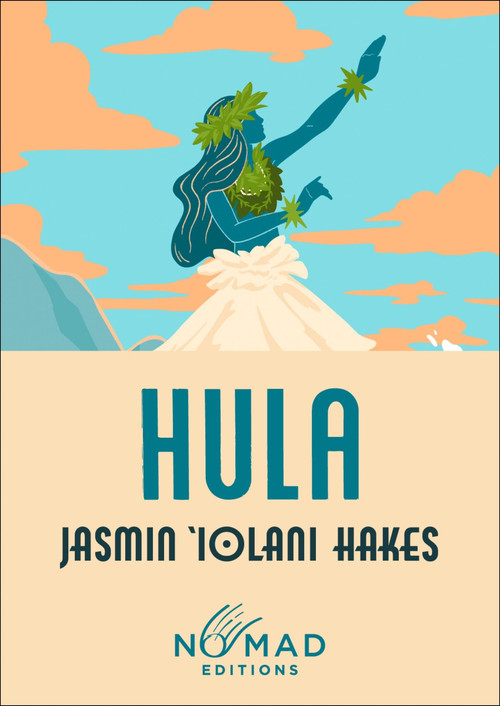 Hula (Nomad Edition) (A Novel) by Jasmin Iolani Hakes, 9780063509450