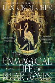 The Unmagical Life of Briar Jones (A Novel) by Lex Croucher, 9780063460218