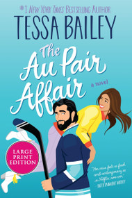 The Au Pair Affair (A Novel) by Tessa Bailey, 9780063393226